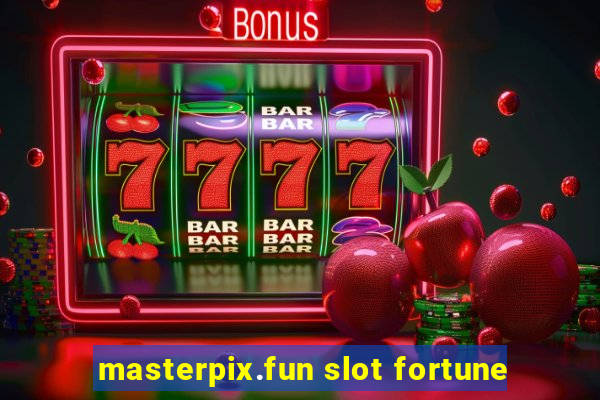 masterpix.fun slot fortune